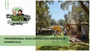 Professional Shed Demolition Services in Gainesville